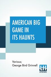 American Big Game In Its Haunts, Various