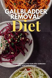 Gallbladder Removal Diet, Gilta Brandon