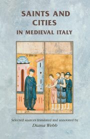 Saints and cities in medieval Italy, Webb Diana