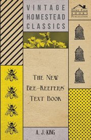 The New Bee-Keepers' Text Book, King A. J.