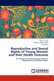 ksiazka tytu: Reproductive and Sexual Rights of Young Women and Their Health Outcome autor: Singh Ajay K.