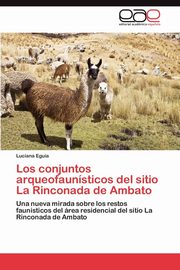 Los Conjuntos Arqueofaunisticos del Sitio La Rinconada de Ambato, Eguia Luciana