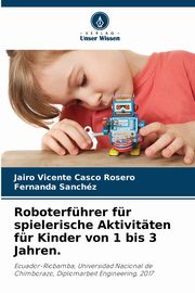 Roboterfhrer fr spielerische Aktivitten fr Kinder von 1 bis 3 Jahren., Casco Rosero Jairo Vicente