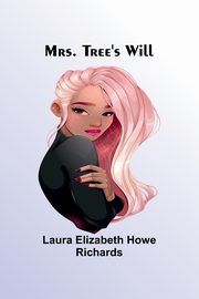 Mrs. Tree's Will, Richards Laura Elizabeth