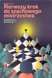 ksiazka tytu: Pierwszy krok do szachowego mistrzostwa autor: Sroczyski Maciej