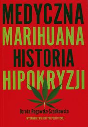 ksiazka tytu: Medyczna marihuana autor: Rogowska-Szadkowska Dorota