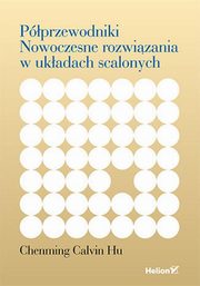 ksiazka tytu: Pprzewodniki Nowoczesne rozwizania w ukadach scalonych autor: Chenming Calvin Hu