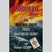 ksiazka tytu: Osobowo plus jak zrozumie innych przez zrozumienie siebie autor: Littauer Florence