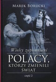 ksiazka tytu: Wielcy zapomniani Polacy, ktrzy zmienili wiat Cz 2 autor: Borucki Marek