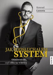 Jak podsuchaem system, Lassota Konrad