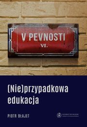 ksiazka tytu: (Nie)przypadkowa edukacja autor: Bajet Piotr