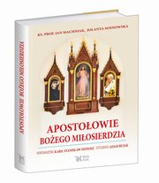 ksiazka tytu: Apostoowie Boego Miosierdzia autor: Sosnowska Jolanta, Machniak Jan, Dziwisz Stanisaw