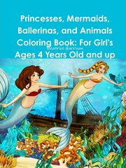 ksiazka tytu: Princesses, Mermaids, Ballerinas, and Animals Coloring Book autor: Harrison Beatrice