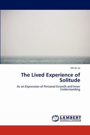 ksiazka tytu: The Lived Experience of Solitude autor: Le Chi Q.