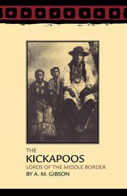 The Kickapoos, Gibson A. M.