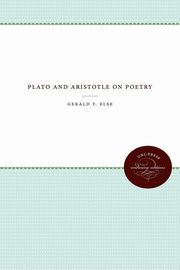 Plato and Aristotle on Poetry, Else Gerald F.