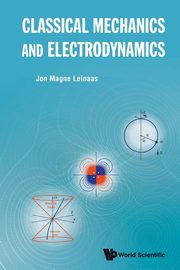 CLASSICAL MECHANICS AND ELECTRODYNAMICS, JON MAGNE LEINAAS