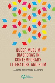 ksiazka tytu: Queer Muslim diasporas in contemporary literature and film autor: Carbajal Alberto Fernndez