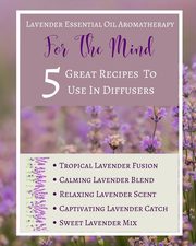 Lavender Essential Oil Aromatherapy - For The Mind - 5 Great Recipes To Use In Diffusers - Abstract Purple Lilac White, Toqeph