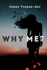 Why Me?, Turner-Ray Debra