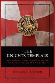 The Knights Templars, Addison Charles G.