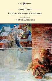 Fairy Tales by Hans Christian Andersen - Illustrated in black and white by Honor C. Appleton, Andersen Hans Christian