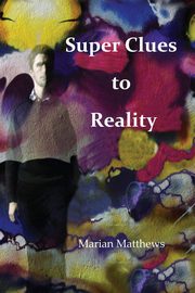 Super clues to reality, Matthews Marian