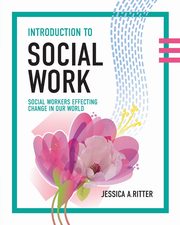Introduction to Social Work, Ritter Jessica A.