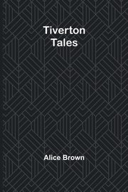 Tiverton Tales, Brown Alice