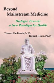 Beyond Mainstream Medicine, Hardtmuth Thomas