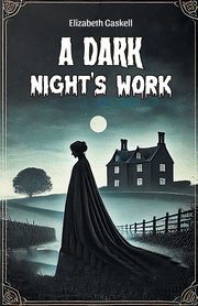 A Dark Night's Work, Gaskell Elizabeth