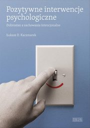 ksiazka tytu: Pozytywne interwencje psychologiczne autor: Kaczmarek ukasz