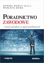 ksiazka tytu: Poradnictwo zawodowe autor: Kukla Daniel redakcja, Duda Wioleta