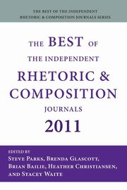 ksiazka tytu: The Best of the Independent Rhetoric and Composition Journals 2011 autor: Steve Parks