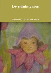 De minimensen, van den Bosch Alexander P. M.