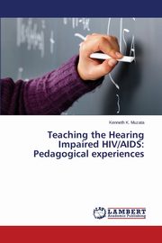 Teaching the Hearing Impaired HIV/AIDS, Muzata Kenneth K.