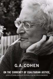 On the Currency of Egalitarian Justice, and Other Essays in Political Philosophy, Cohen Gerald A.