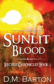 Sunlit Blood, Barton D. M.