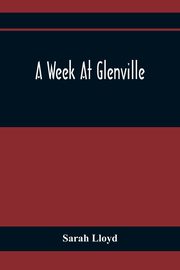 A Week At Glenville, Lloyd Sarah