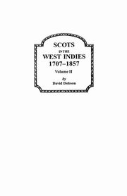 Scots in the West Indies 1707-1857 Vol 2, Dobson David