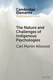The Nature and Challenges of Indigenous Psychologies, Allwood Carl Martin