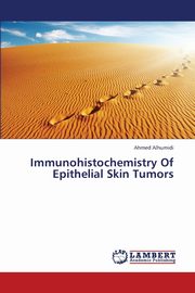 Immunohistochemistry of Epithelial Skin Tumors, Alhumidi Ahmed