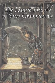 The Danish History of Saxo Grammaticus, Fiction, Fairy Tales, Folk Tales, Legends & Mythology, Grammaticus Saxo
