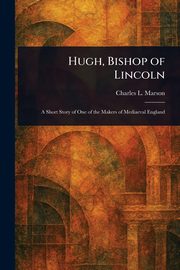 Hugh, Bishop of Lincoln, Marson Charles L. (Charles Latimer)