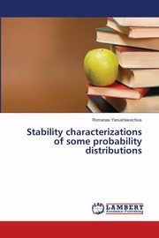 Stability characterizations of some probability distributions, Yanushkevichius Romanas