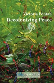 Decolonizing Peace, Fontan Victoria C.
