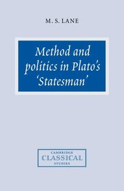 Method and Politics in Plato's Statesman, Lane M. S.