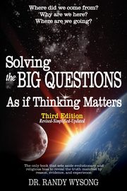 Solving the Big Questions As If Thinking Matters Third Edition, Wysong Randy L