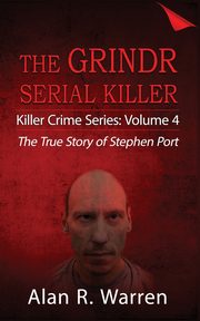 Grindr Serial Killier; The True Story of Serial Killer Stephen Port, Warren Alan  R