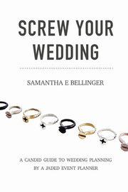 Screw Your Wedding, Bellinger Samantha